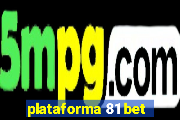 plataforma 81 bet